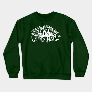 The Mountains Are Calling and I Must Go Crewneck Sweatshirt